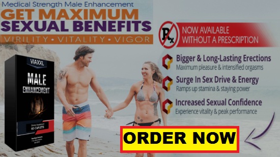 VIAXXL Male Enhancement Order Now